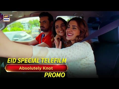 Absolutely Knot - Eid Special Telefilm - Kubra Khan - Vasay Chaudhry - Promo - ARY Digital
