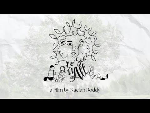 To See It All | a Film by Kaelan Roddy