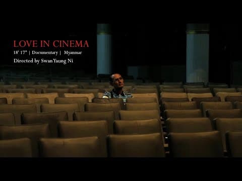 Love in Cinema (18' 17" | Documentary | Myanmar | 2016)