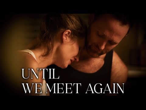 "UNTIL WE MEET AGAIN" | Drama Short Film