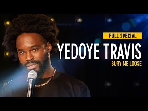 Yedoye Travis: Bury Me Loose - Full Special