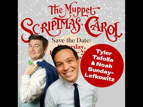 The Muppet Scriptmas Carol - Tyler Tafolla & Noah Sunday-Lefkowitz