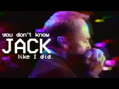 YOU DON'T KNOW JACK LIKE I DID