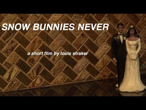 SNOW BUNNIES NEVER (A Short Film)